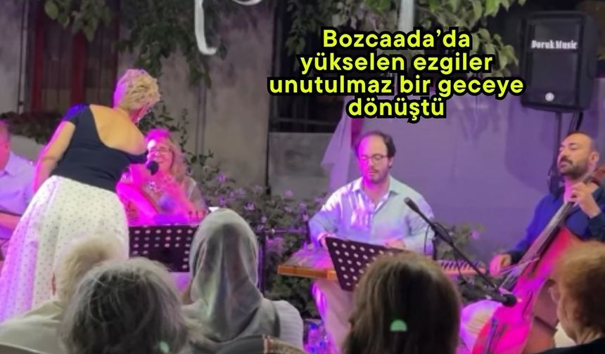 Bozcaada’da yükselen ezgiler unutulmaz bir geceye dönüştü
