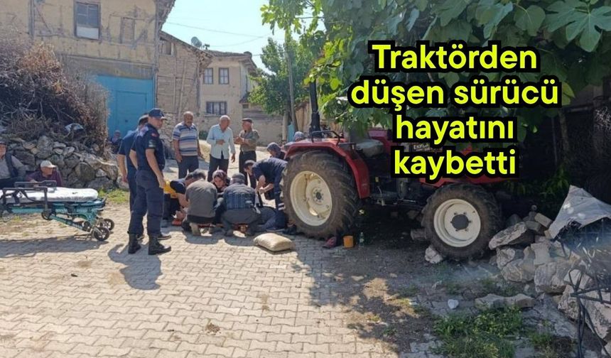 Traktörden düşen sürücü hayatını kaybetti