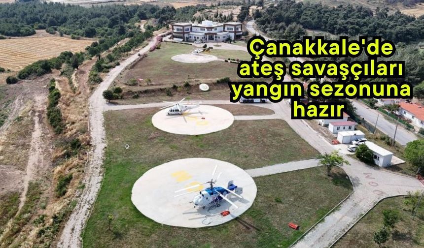 Çanakkale'de ateş savaşçıları yangın sezonuna hazır (Video)