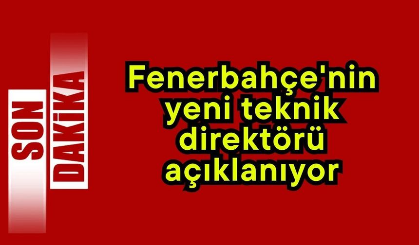 Fenerbahçe'nin yeni teknik direktörü açıklanıyor