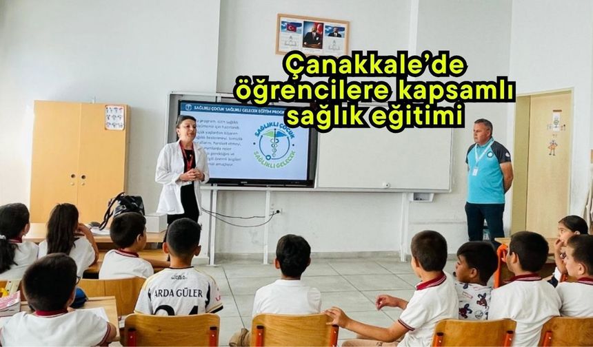 Çanakkale’de öğrencilere kapsamlı sağlık eğitimi