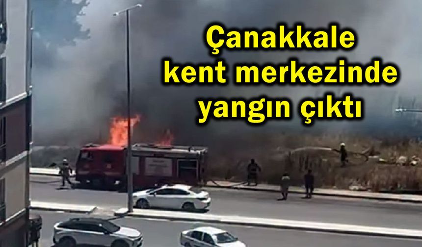 Çanakkale kent merkezinde yangın çıktı