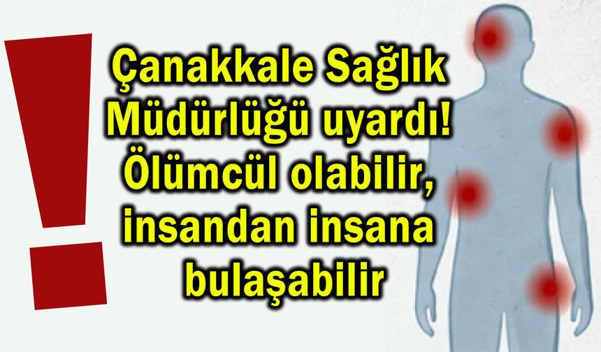 Çanakkale Sağlık Müdürlüğü uyardı!