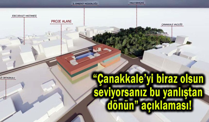 'Çanakkale’yi seviyorsanız bu yanlıştan dönün' açıklaması!