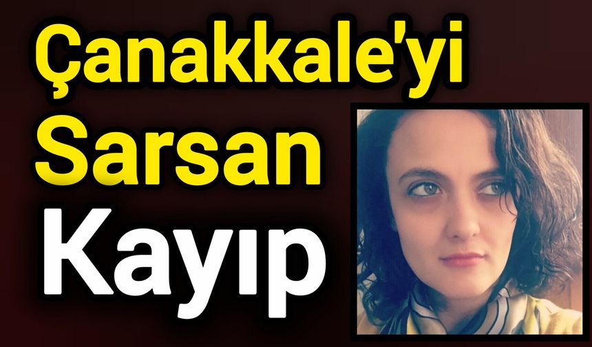 Çanakkale'yi Sarsan Kayıp