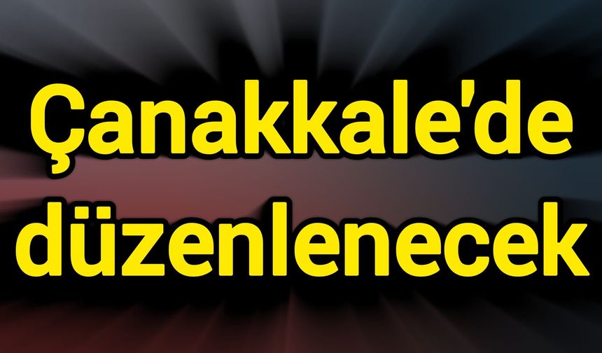 Çanakkale'de düzenlenecek