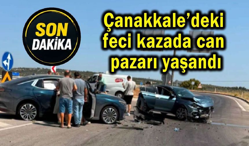 Çanakkale’deki feci kazada can pazarı yaşandı!