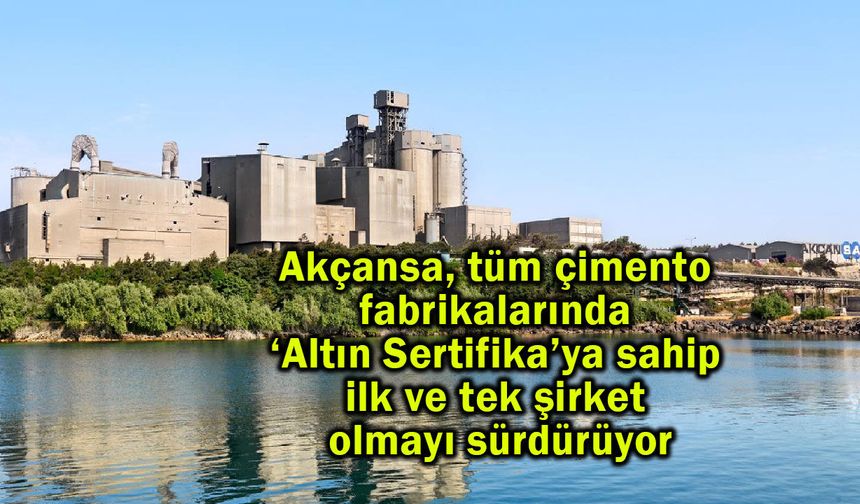 Akçansa, ‘Altın Sertifika’ya sahip ilk ve tek şirket