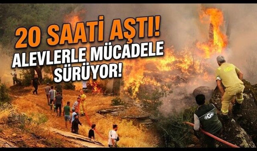 20 Saati Aştı! Yangınla Mücadele Sürüyor! (Video)
