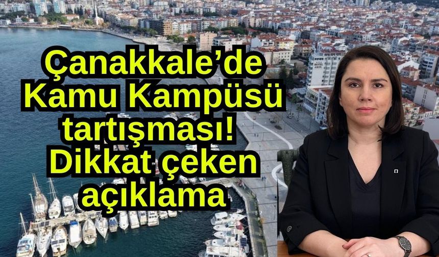 Çanakkale’de Kamu Kampüsü tartışması! Dikkat çeken açıklama