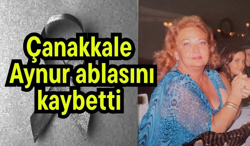 Çanakkale Aynur ablasını kaybetti