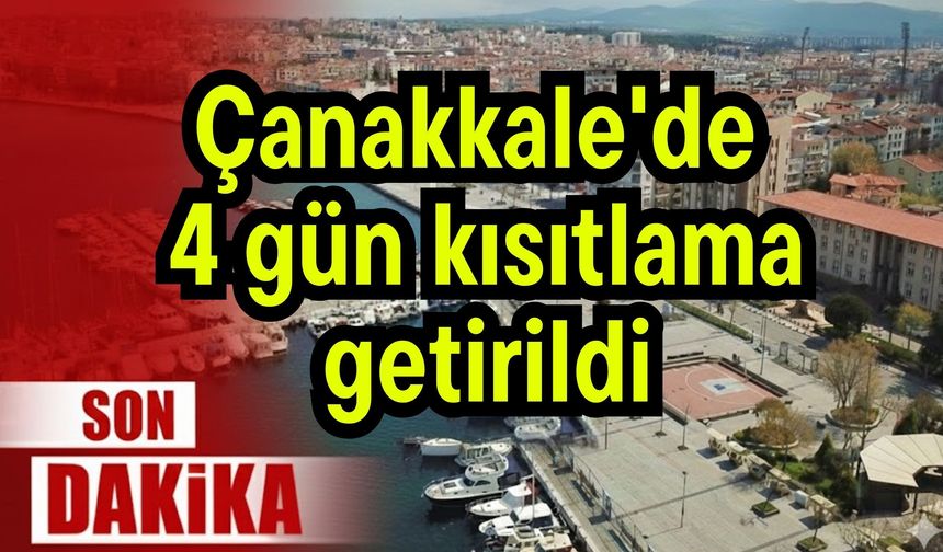 Çanakkale'de 4 gün kısıtlama getirildi