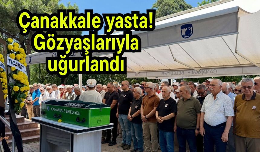 Çanakkale yasta! Gözyaşlarıyla uğurlandı