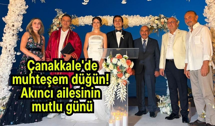 Çanakkale'de muhteşem düğün! Akıncı ailesinin mutlu günü