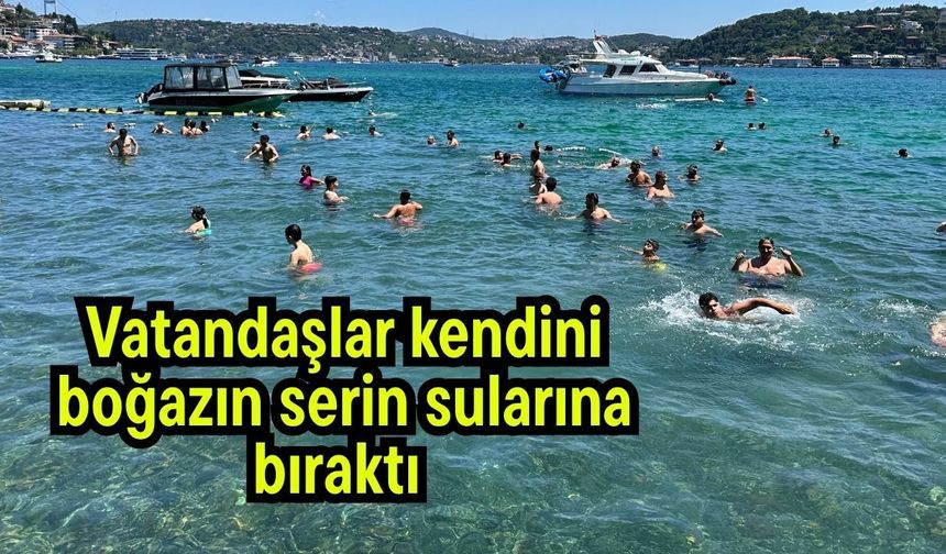 Vatandaşlar kendini boğazın serin sularına bıraktı (Video)