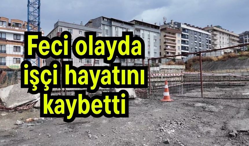 Feci olayda işçi hayatını kaybetti