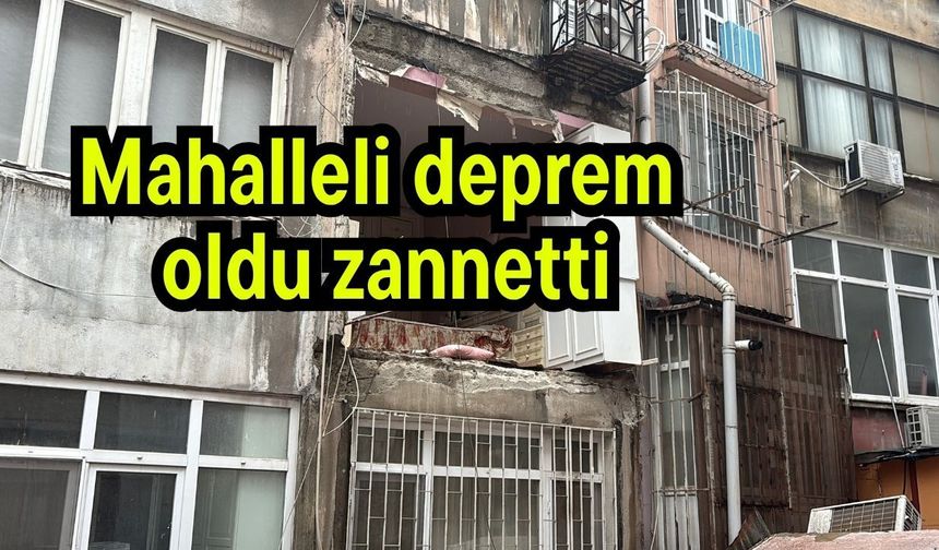Mahalleli deprem oldu zannetti