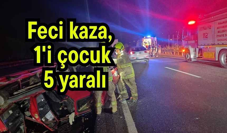 Feci kaza, 1'i çocuk 5 yaralı