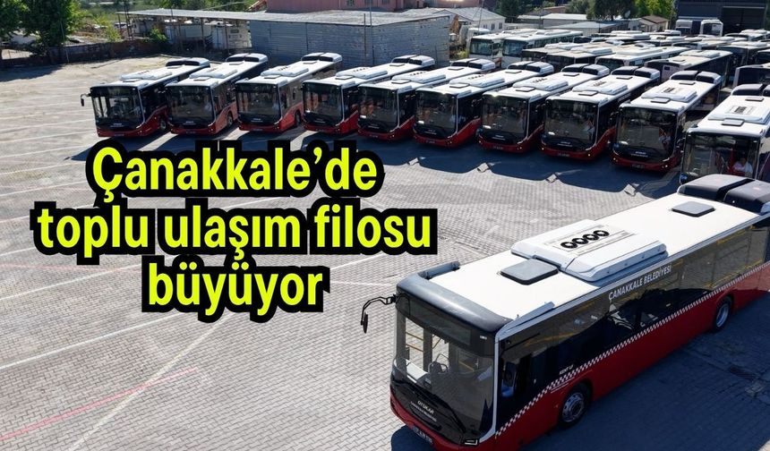 Çanakkale’de toplu ulaşım filosu büyüyor