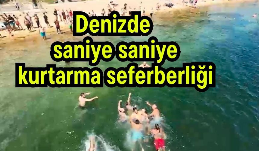 Denizde saniye saniye kurtarma seferberliği (Video)