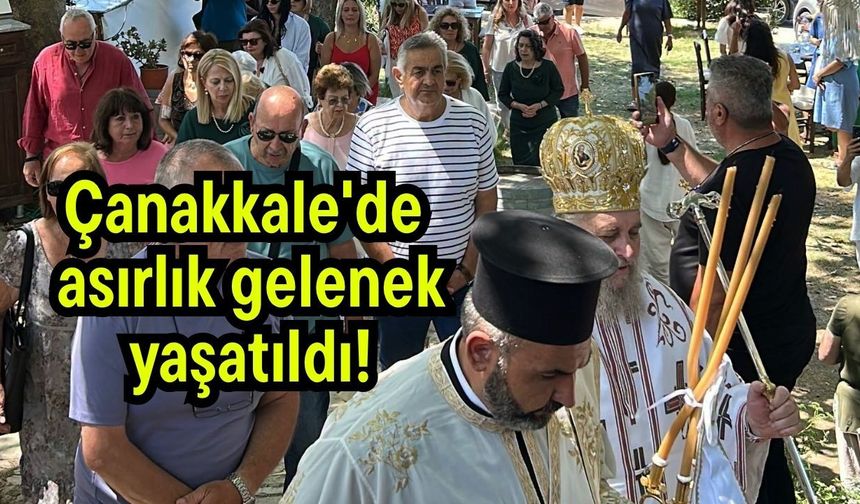 Çanakkale'de asırlık gelenek yaşatıldı!