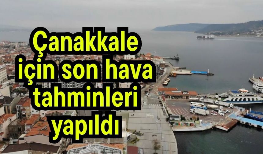 Çanakkale için son hava tahminleri yapıldı