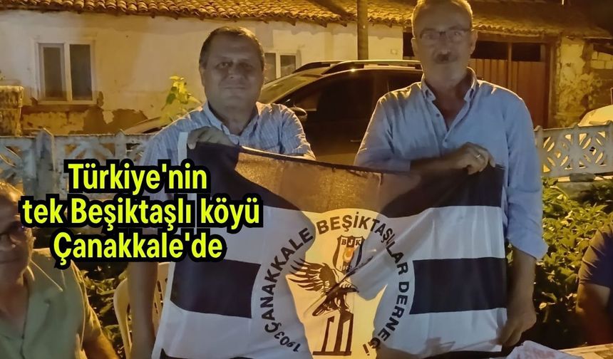 Türkiye'nin tek Beşiktaşlı köyü Çanakkale'de (Video)
