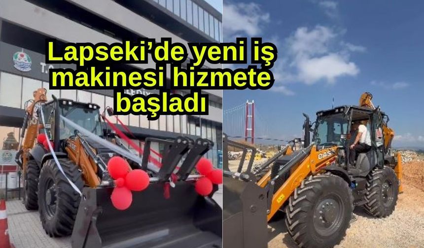Lapseki’de yeni iş makinesi hizmete başladı