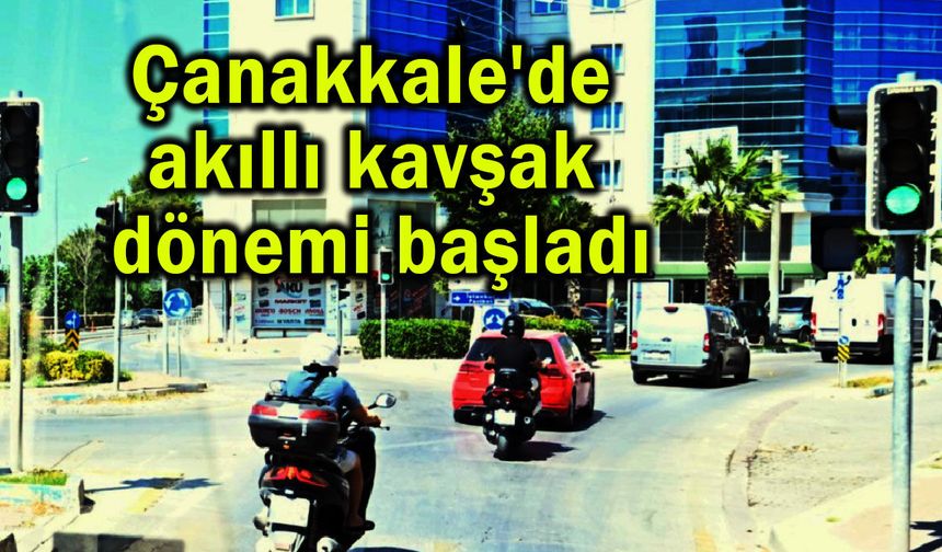 Çanakkale'de akıllı kavşak dönemi başladı