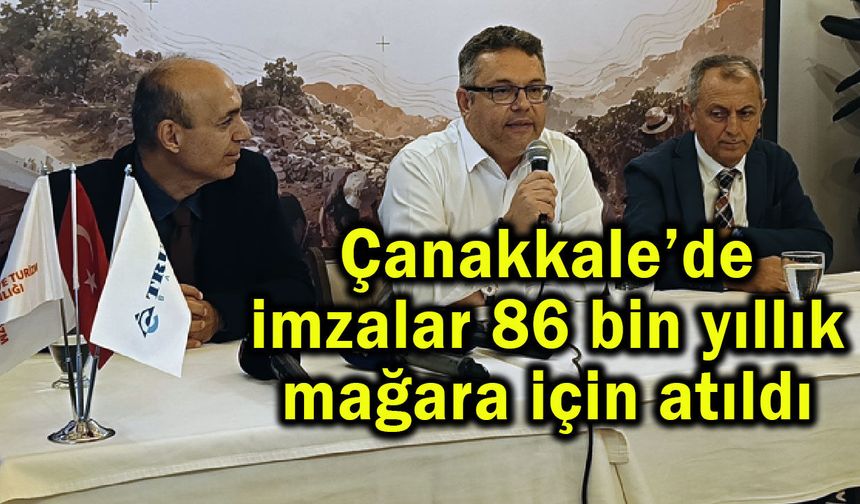 Çanakkale’de 86 bin yıllık mağara için imza (Video)