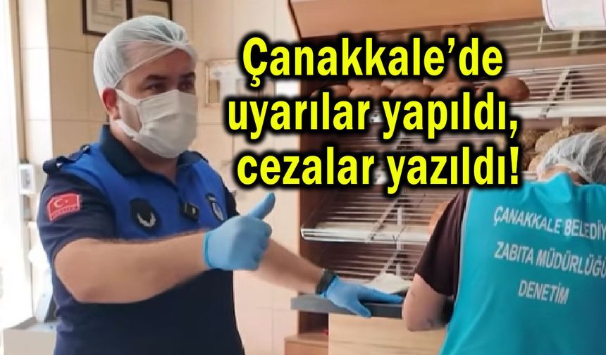 Çanakkale’de uyarılar yapıldı, cezalar yazıldı!