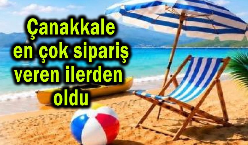 Çanakkale en çok sipariş veren ilerden oldu
