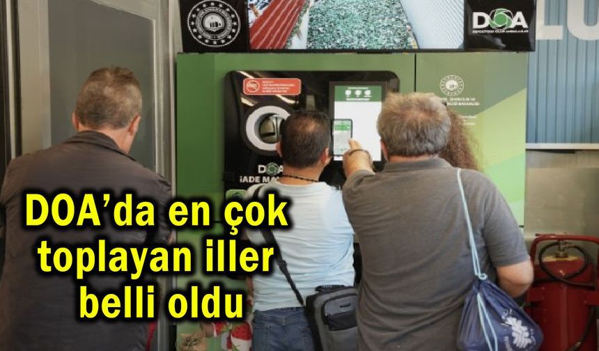 DOA’da en çok toplayan iller belli oldu