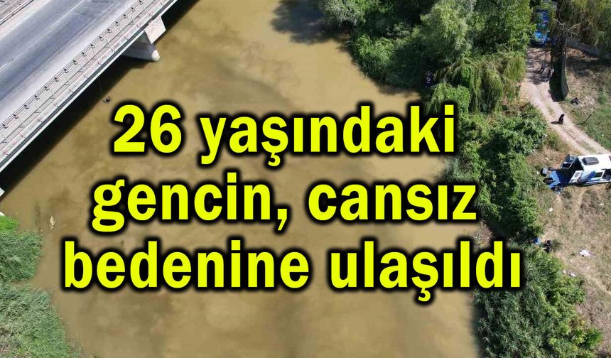 26 yaşındaki gencin cansız bedenine ulaşıldı (Video)