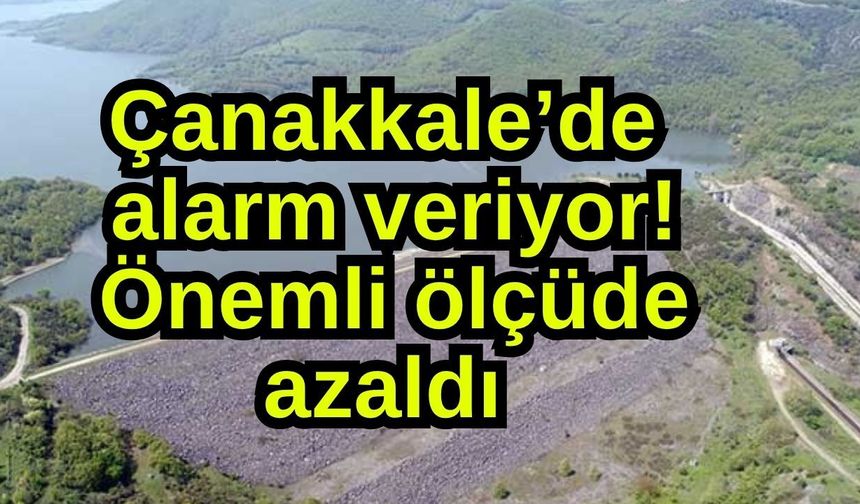 Çanakkale’de alarm veriyor! Önemli ölçüde azaldı