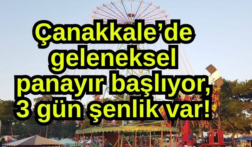 Çanakkale’de geleneksel panayır başlıyor, 3 gün şenlik var!
