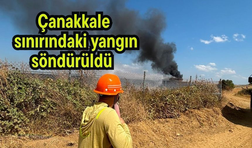 Çanakkale sınırındaki yangın söndürüldü