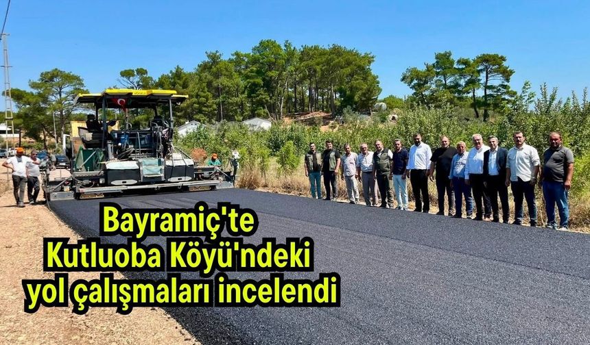 Bayramiç'te Kutluoba Köyü'ndeki yol çalışmaları incelendi