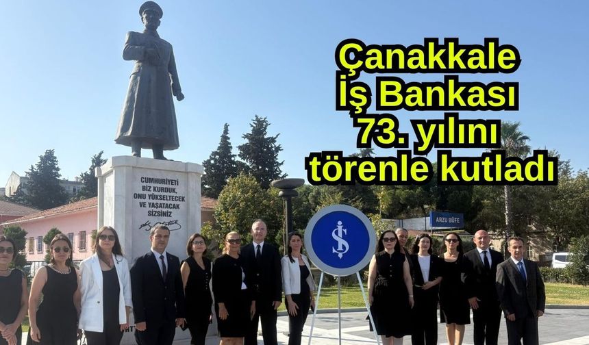 Çanakkale İş Bankası 73. yılını törenle kutladı