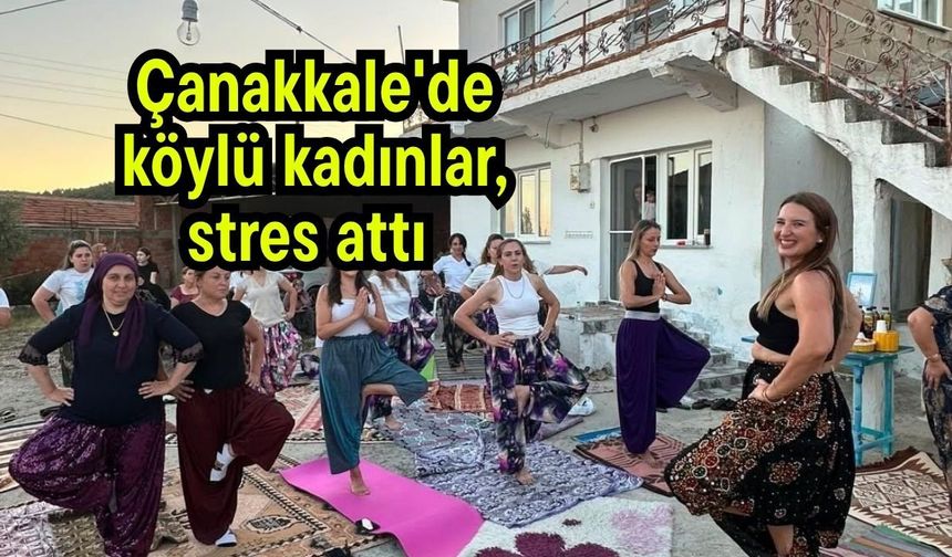Çanakkale'de köylü kadınlar, stres attı (Video)