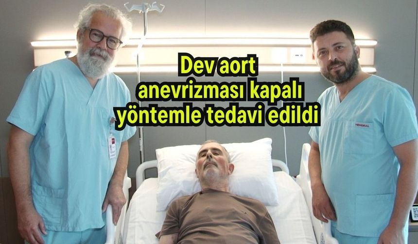Dev aort anevrizması kapalı yöntemle tedavi edildi (Video)