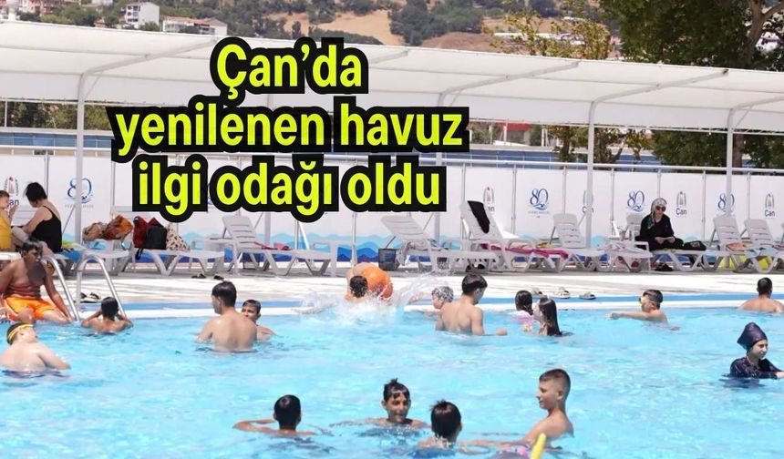 Çan’da yenilenen havuz ilgi odağı oldu