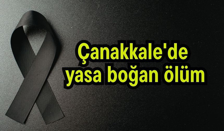 Çanakkale'de yasa boğan ölüm