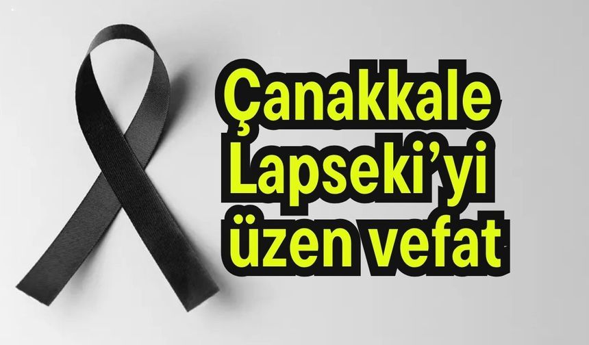 Çanakkale Lapseki’yi üzen vefat