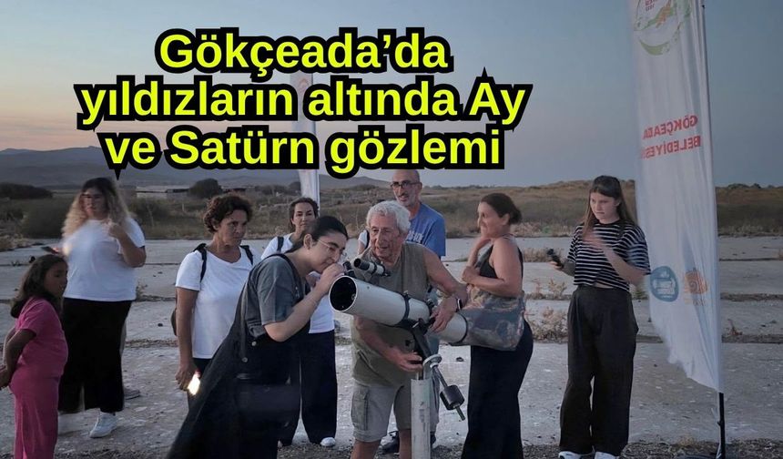 Gökçeada’da yıldızların altında Ay ve Satürn gözlemi