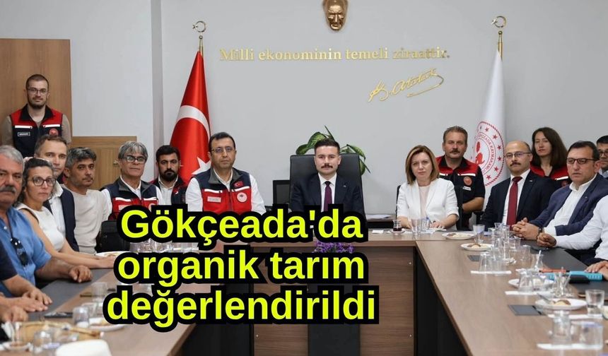 Gökçeada'da organik tarım değerlendirildi