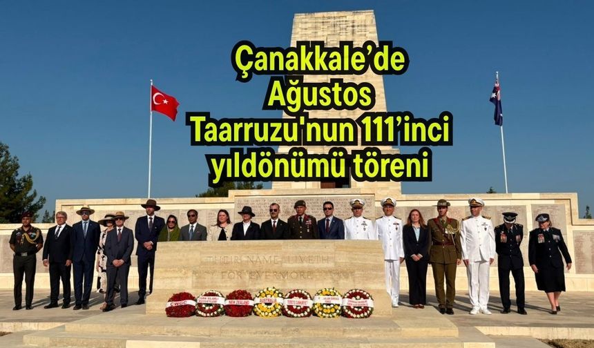 Çanakkale’de Ağustos Taarruzu'nun 111’inci yıldönümü töreni