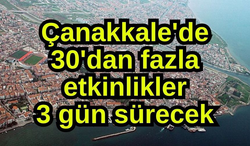 Çanakkale'de 30'dan fazla etkinlikler 3 gün sürecek