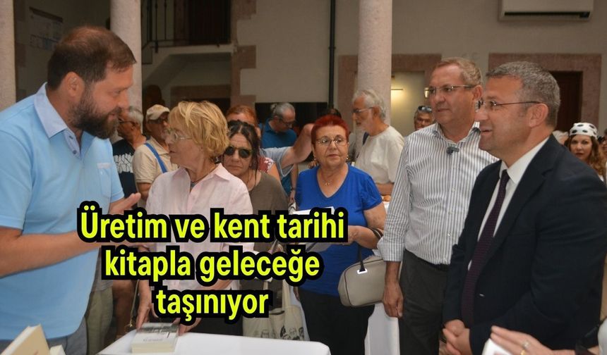 Üretim ve kent tarihi kitapla geleceğe taşınıyor