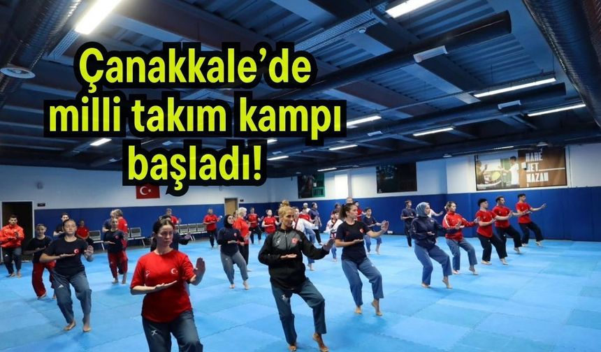 Çanakkale’de milli takım kampı başladı!